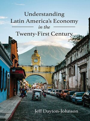 cover image of Understanding Latin America's Economy in the Twenty-First Century